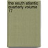 The South Atlantic Quarterly Volume 17