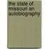 The State of Missouri an Autobiography