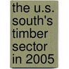 The U.S. South's Timber Sector in 2005 door United States Government