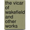 The Vicar of Wakefield and Other Works door Oliver Goldsmith