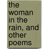 The Woman in the Rain, and Other Poems door Arthur John Arbuthnott Stringer