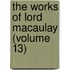 The Works Of Lord Macaulay (Volume 13)