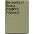 The Works of Flavius Josephus Volume 5