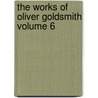 The Works of Oliver Goldsmith Volume 6 door Oliver Goldsmith