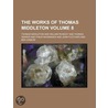 The Works of Thomas Middleton Volume 8 door Thomas Middleton
