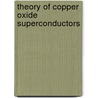Theory Of Copper Oxide Superconductors door Hiroshi Kamimura
