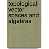Topological Vector Spaces and Algebras by Lucien Waelbroeck