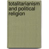 Totalitarianism and Political Religion door A. James Gregor