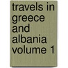 Travels in Greece and Albania Volume 1 door Thomas Smart Hughes
