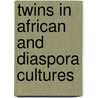 Twins in African and Diaspora Cultures door Philip M. Peek