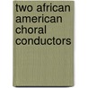 Two African American Choral Conductors door Gerald Knight