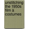 Unstitching the 1950s film à costumes door Jennie Cousins