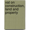 Vat On Construction, Land And Property door Ernst