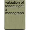 Valuation of Tenant Right; A Monograph door Charles Edward Curtis