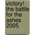 Victory! The Battle for the Ashes 2005