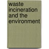 Waste Incineration and the Environment door R.E. Hester