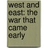 West And East: The War That Came Early