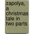 Zapolya, a Christmas Tale in Two Parts
