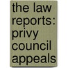 the Law Reports: Privy Council Appeals by Herbert Cowell