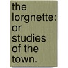 the Lorgnette: Or Studies of the Town. by An Opera Goer
