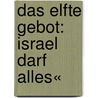 Das elfte Gebot: Israel darf alles« door Evelyn Hecht-Galinski