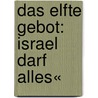 Das elfte Gebot: Israel darf alles« by Evelyn Hecht-Galinski