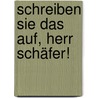 Schreiben Sie das auf, Herr Schäfer! door Peter Schfer