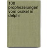 100 Prophezeiungen vom Orakel in Delphi by Myron Stagman