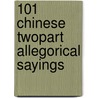 101 Chinese Twopart Allegorical Sayings by Xiaolin Liu