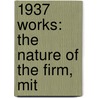1937 Works: the Nature of the Firm, Mit by Books Llc