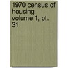 1970 Census Of Housing Volume 1, Pt. 31 by United States Government