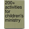 200+ Activities for Children's Ministry door Susan L. Lingo
