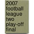 2007 Football League Two Play-Off Final