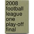 2008 Football League One Play-Off Final