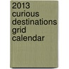 2013 Curious Destinations Grid Calendar door Not Available