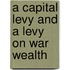 A Capital Levy and a Levy on War Wealth