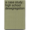 A Case Study: High School Desegregation door Hedrick Dr. James E.