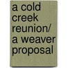 A Cold Creek Reunion/ A Weaver Proposal door Raeanne Thayne