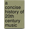 A Concise History of 20th Century Music by Graham Hearn