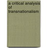 A Critical Analysis of Transnationalism door Celik Cetin