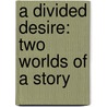 A Divided Desire: Two Worlds of a Story door Keisha "Pretty Lady" Lewis
