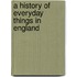 A History of Everyday Things in England