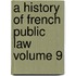 A History of French Public Law Volume 9