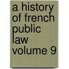 A History of French Public Law Volume 9 door Jean Brissaud