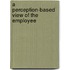 A Perception-Based View of the Employee