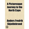 A Picturesque Journey to the North Cape by Anders Fredrik Skjöldebrand