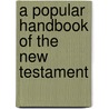 A Popular Handbook Of The New Testament door George Cumming McWhorter