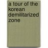 A Tour Of The Korean Demilitarized Zone door David L. Milner