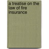A Treatise on the Law of Fire Insurance door H. G 1831 Wood