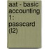 Aat - Basic Accounting 1: Passcard (L2)